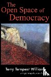 Williams, Terry Tempest - The Open Space of Democracy