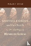 Wood, Susan K - Spiritual Exegesis and the Church in the Theology of Henri de Lubac