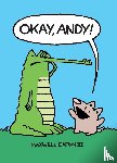 Eaton, Maxwell - Okay, Andy!
