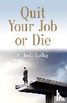 Tolley, Joshua - Quit Your Job or Die