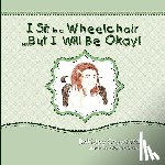 Crawford, Brittany - I Sit in a Wheelchair...But I Will Be Okay!