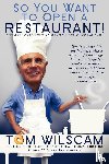 Wilscam, Tom - So You Want to Open a Restaurant!