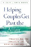 Baucom, Donald H., Snyder, Douglas K. (Texas A&M University, Gordon, Kristina Coop (University of Tennessee–Knoxville - Helping Couples Get Past the Affair