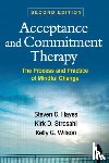 Hayes, Steven C. (University of Nevada, Strosahl, Kirk D., Wilson, Kelly G. (University of Mississippi - Acceptance and Commitment Therapy, Second Edition