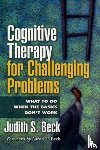 Beck, Judith S., Ph.D. - Cognitive Therapy for Challenging Problems