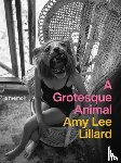 Lillard, Amy Lee - A Grotesque Animal