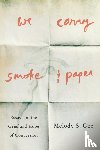 Gee, Melody S. - We Carry Smoke and Paper