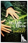 Barbery, Muriel - LIFE OF ELVES