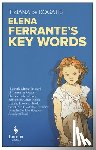 de Rogatis, Tiziana - Elena Ferrante's Key Words