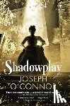 O'Connor, Joseph - Shadowplay