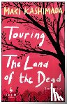 Kashimada, Maki - Touring the Land of the Dead (and Ninety-Nine Kisses)