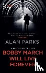 Parks, Alan - Bobby March Will Live Forever