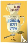 Bronsky, Alina - Barbara Isn't Dying