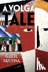 Yakhina, Guzel - A Volga Tale