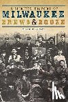 Hintz, Martin - A Spirited History of Milwaukee Brews & Booze