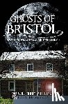 Phillips, V. N. Bud - Ghosts of Bristol:: Haunting Tales from the Twin Cities