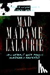 Cosner, Victoria - Mad Madame Lalaurie: New Orleans' Most Famous Murderess Revealed