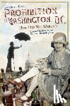 Peck, Garrett - Prohibition in Washington, D.C.: How Dry We Weren't