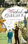 Cress, Joseph David - Wicked Carlisle:: The Dark Side of the Cumberland Valley