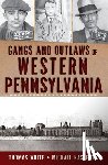 White, Thomas - Gangs and Outlaws of Western Pennsylvania