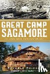 Bridger, Beverly - Great Camp Sagamore: The Vanderbilts' Adirondack Retreat
