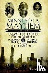 Welter, Ben - Minnesota Mayhem: A History of Calamitous Events, Horrific Accidents, Dastardly Crime & Dreadful Behavior in the Land of Ten Thousand Lakes