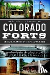 Gallagher, Jolie Anderson - Colorado Forts: Historic Outposts on the Wild Frontier
