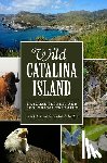 Hein, Frank J. - Wild Catalina Island: Natural Secrets and Ecological Triumphs