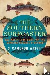 Wright, Cameron - The Southern Surfcaster: Saltwater Strategies for the Carolina Beaches & Beyond