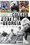 Nelson, Jon - A History of College Football in Georgia: Glory on the Gridiron