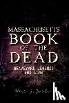Zwicker, Roxie J. - Massachusetts Book of the Dead: Graveyard Legends and Lore