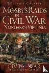 Connery, William S - Mosby's Raids in Civil War Northern Virginia