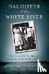 Parkinson, Denise White - Daughter of the White River:: Depression-Era Treachery and Vengeance in the Arkansas Delta