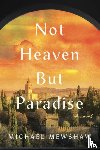 Mewshaw, Michael - Not Heaven but Paradise