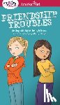 Kelley Criswell, Patti - A Smart Girl's Guide: Friendship Troubles: Dealing with Fights, Being Left Out & the Whole Popularity Thing
