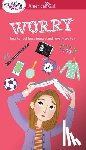 Holyoke, Nancy - A Smart Girl's Guide: Worry: How to Feel Less Stressed and Have More Fun