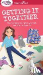 Falligant, Erin - A Smart Girl's Guide: Getting It Together: How to Organize Your Space, Your Stuff, Your Time--And Your Life