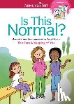 Johnston, Darcie - Is This Normal: More Girls' Questions, Answered by the Editors of the Care & Keeping of You