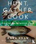 Shaw, Hank - Hunt, Gather, Cook