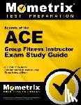 Mometrix Exercise Certification Test Tea - ACE Group Fitness Instructor Exam Secrets Study Guide: ACE Test Review for the American Council on Exercise Group Fitness Instructor Exam