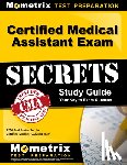 Mometrix Medical Assistant Certification - Certified Medical Assistant Exam Secrets Study Guide: CMA Test Review for the Certified Medical Assistant Exam