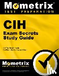 Mometrix Safety Certification Test Team - Cih Exam Secrets Study Guide: Cih Test Review for the Certified Industrial Hygienist Exam