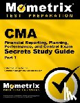 Mometrix Accounting Certification Test T - CMA Part 1 - Financial Reporting, Planning, Performance, and Control Exam Secrets Study Guide: CMA Test Review for the Certified Management Accountant
