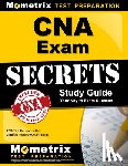 Mometrix Nursing Certification Test Team - CNA Exam Secrets Study Guide: CNA Test Review for the Certified Nurse Assistant Exam