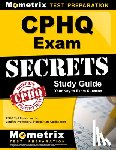 Mometrix Healthcare Quality Certificat - CPHQ Exam Secrets Study Guide: CPHQ Test Review for the Certified Professional in Healthcare Quality Exam
