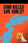 Bell, Jane - Who Killed the Girls?
