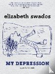 Swados, Elizabeth - My Depression
