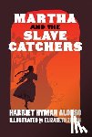 Alonso, Harriet - Martha and the Slave Catchers