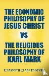 Prophet, Elizabeth Clare - The Economic Philosophy of Jesus Christ vs The Religious Philosophy of Karl Marx
