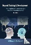 Rothwell, William J. - Beyond Training and Development, 3rd Edition: Enhancing Human Performance through a Measurable Focus on Business Impact